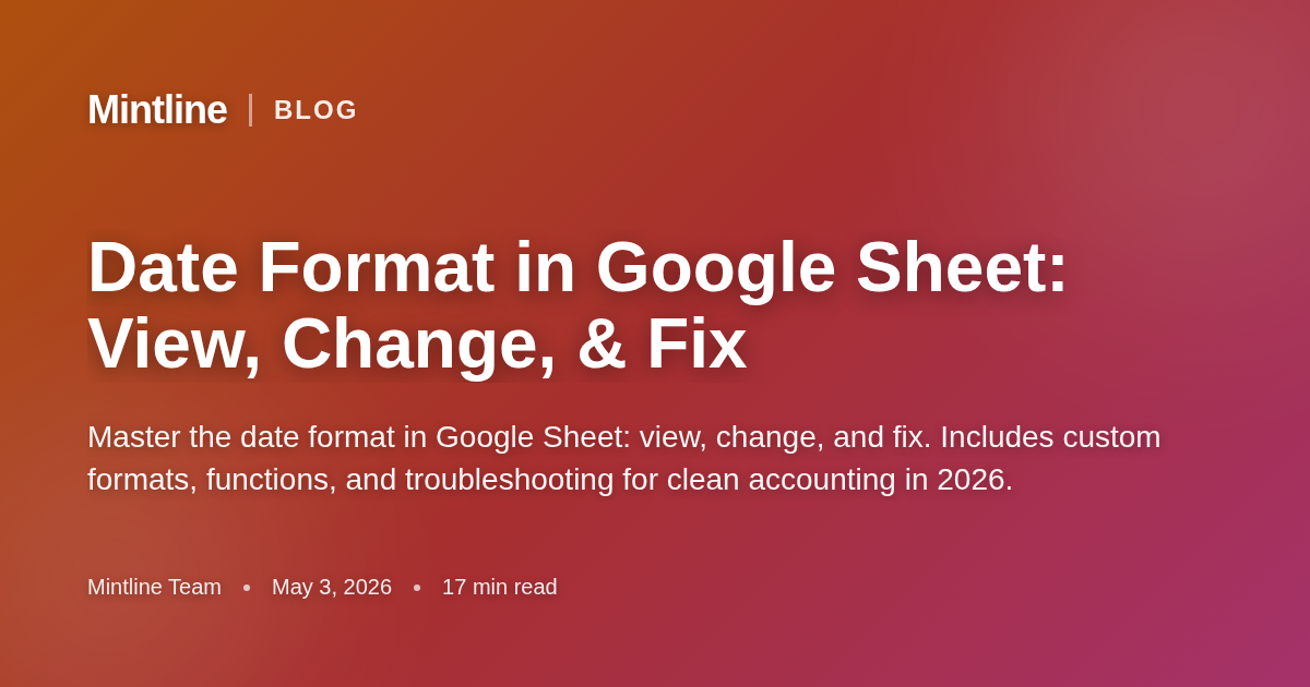 Date Format in Google Sheet: View, Change, & Fix - Mintline Blog