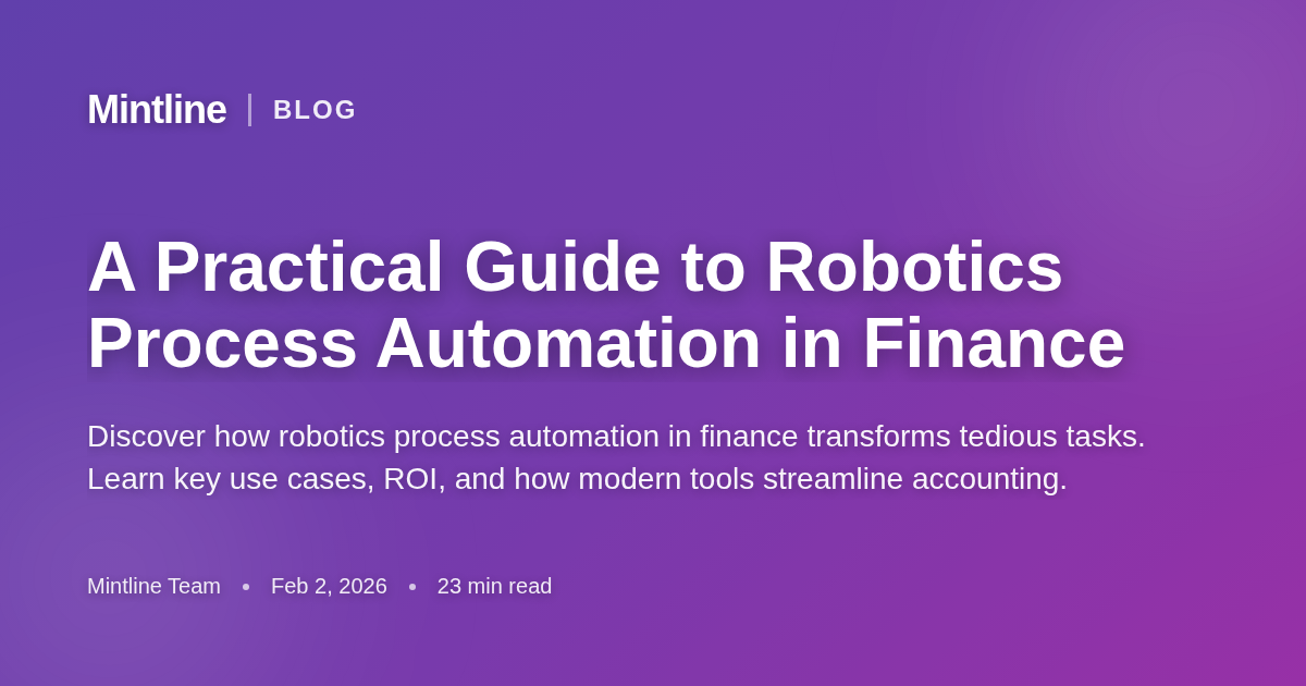 A Practical Guide to Robotics Process Automation in Finance - Mintline Blog